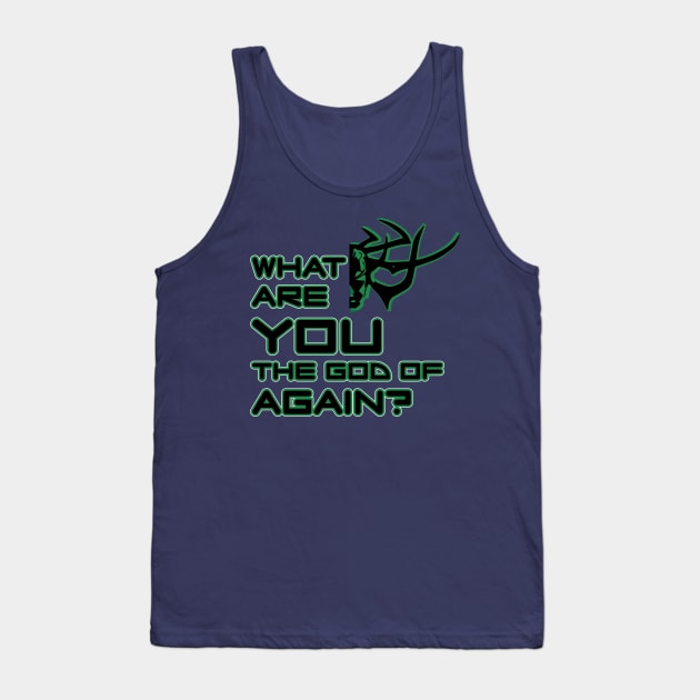 What are you god of again? (green) Tank Top by UnOfficialThreads